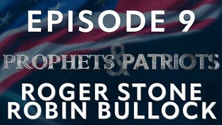 Prophets and Patriots - Episode 9 with Roger Stone, Robin Bullock, and Steve Shultz