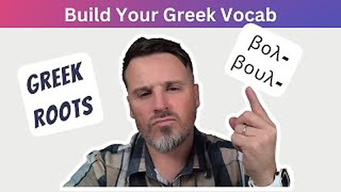 212. Build Your Greek Vocab (Roots βολ- / βουλ-)