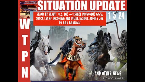 Situation Update - Americans: Very Dangerous Times Coming! Stand By Ready! US Inc. Provoking WW3! USSF In Control! Shock Event Incoming! Pharma Insider Admits Jab To Kill Billions! - WTPN