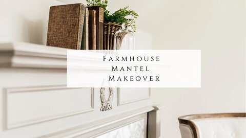 Farmhouse Mantel Makeover
