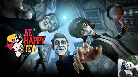 We Happy Few - First Stream Ever (No VoiceOver) Part 2