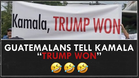 Guatemalan's Tell Kamala that Trump Won