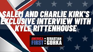 Sebastian Gorka FULL SHOW: Salem and Charlie Kirk's exclusive interview with Kyle Rittenhouse
