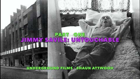 "JIMMY SAVILE: UNTOUCHABLE - PART ONE" - Underground Films - Shaun Attwood