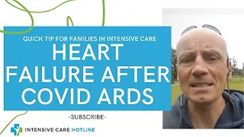 Quick tip for families in intensive care: Heart failure after COVID ARDS