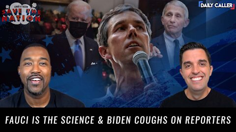 Fauci Believes He Is The Science And Biden Coughing On Reporters | Save The Nation Ep. 73