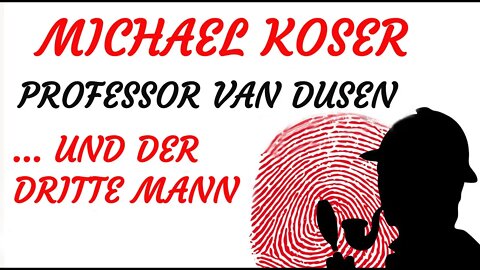 KRIMI Hörspiel - Michael Koser - Prof. van Dusen - 058 - ... UND DER DRITTE MANN