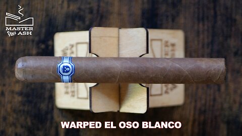 Warped El Oso Blanco Cigar Review