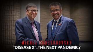 MICHEL CHOSSUDOVSKY - "DISEASE X": THE NEXT PANDEMIC?