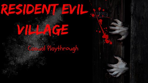 Resident evil village Casual Playthrough