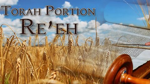 Torah Portion Re'eh (See)
