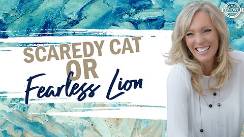 Prophecies | Scaredy Cat or Fearless Lion - The Prophetic Report with Stacy Whited