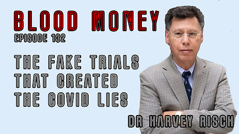 The Fake Covid Trials That Created The Covid Lies with Dr. Harvey Risch