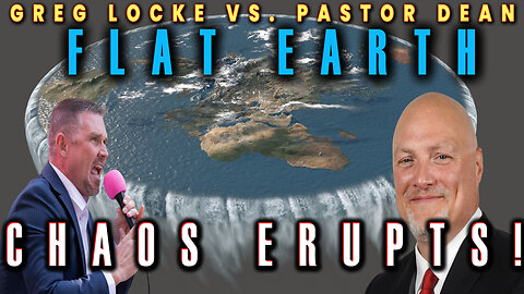 Flat EARTH Debate DISASTER - Dean vs. Greg Locke!