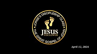 Jorge’s Discipleship Class 04.12.24: The Great Gospel of John