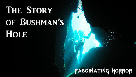 The Story of Bushman's Hole | Fascinating Horror