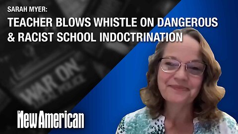 Teacher Blows Whistle on Dangerous & Racist School Indoctrination