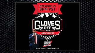 Gloves Off Episode 15 w/ Joey Gilbert