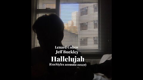 Hallelujah - Jeff Buckley, Lenard Cohen (GeeStyles acoustic cover)