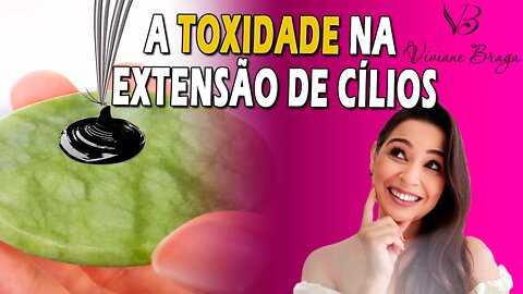 EXTENSÃO DE CÍLIOS – O quão tóxico é a cola e os outros produtos na extensão de cílios?