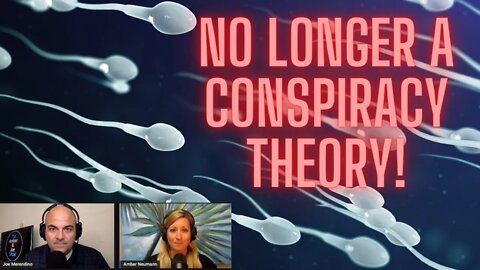 Episode 84: Sperm Counts and Fertility Issues - Another Conspiracy Theory Comes True