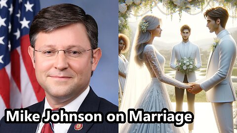 Mike Johnson on Marriage