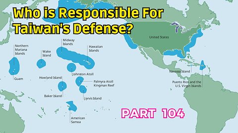 (104) Who is Responsible for Taiwan's Defense? | Background to US Insular Area Studies