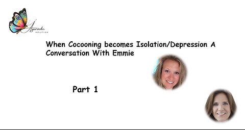 When Cocooning becomes Isolation/Depression. A conversation with Emmie