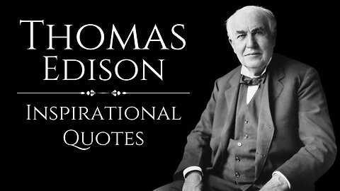 THOMAS EDISON : Inspirational Quotes