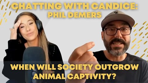 Phil Demers- When will society outgrow captivity?