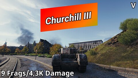 Churchill III (9 Frags/4,3K Damage) | World of Tanks