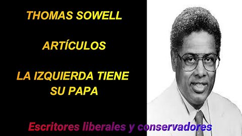 Thomas Sowell - La izquierda tiene su Papa