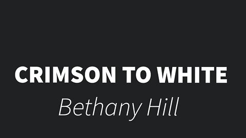 Crimson to White- Bethany Hill