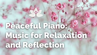 Relaxing Piano Music • Soft Sleep Music, Meditation Music, Reflection Music