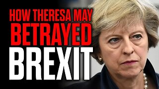 How Theresa May Betrayed Brexit