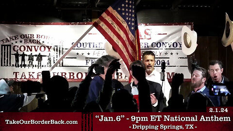 "Jan. 6" Special 9pm National Anthem - Dripping Springs, TX - Take Our Border Back Pep Rally 2.1.24
