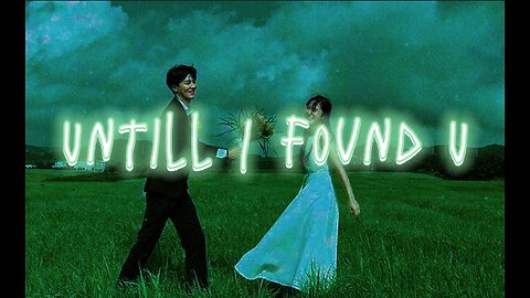 Untill I Found You (lyric video)