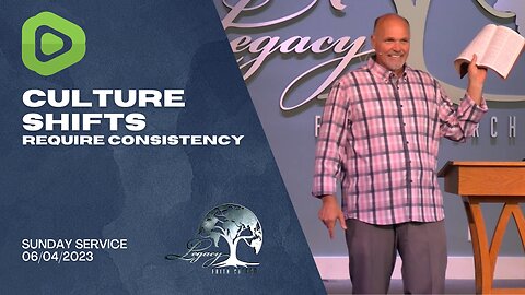 Culture Shifts Require Consistency - Sunday June 4th - 10:30am