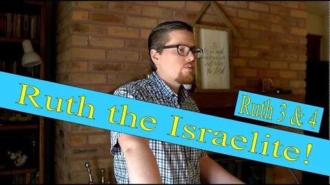 18 - Was Ruth an Israelite? Part 3