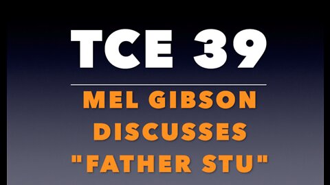 TCE 39: Mel Gibson Discusses "Father Stu."