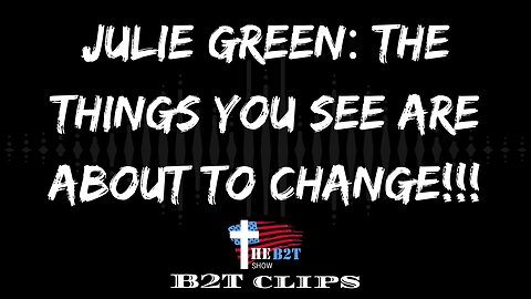 Julie Green: The Things You See are About to Change!!!