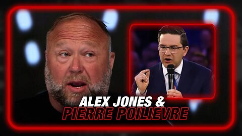 Breaking Video! Pierre Poilievre/Alex Jones Relationship Now Top