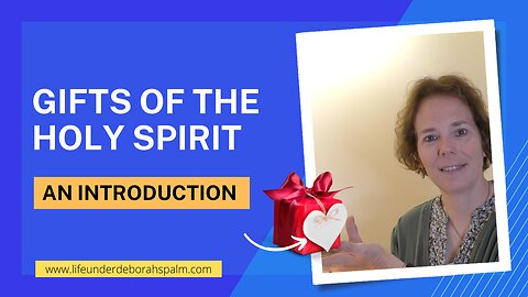 Intro to the Gifts of the Holy Spirit