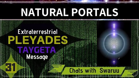 Natural Portals - Swaruu - Extraterrestrial Information (Pleiadian Contact)