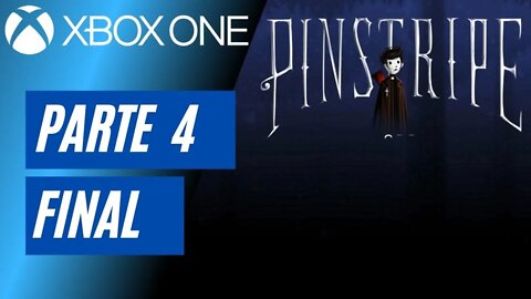 PINSTRIPE - PARTE 4 FINAL (XBOX ONE)