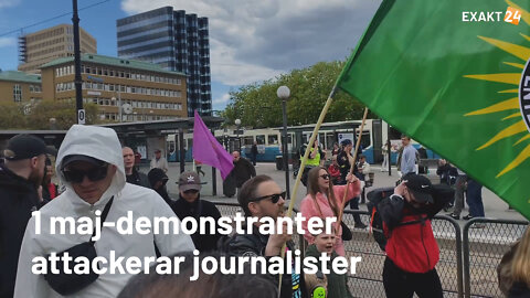 Här attackerar 1 maj-demonstranter Exakt24:s journalister
