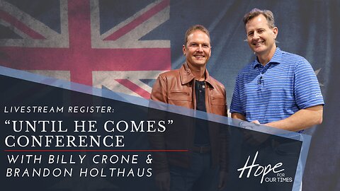 Register: ‘Until He Comes’ Conference with Billy Crone & Brandon Holthaus | Live Stream