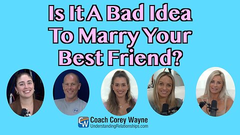 Is It A Bad Idea To Marry Your Best Friend?