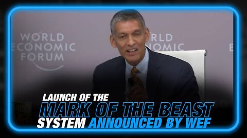 VIDEO: Launch of the Mark of the Beast System Announced by WEF