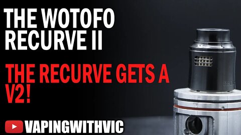 Wotofo Recurve V2 - Mike Vapes Recurve gets an overhaul